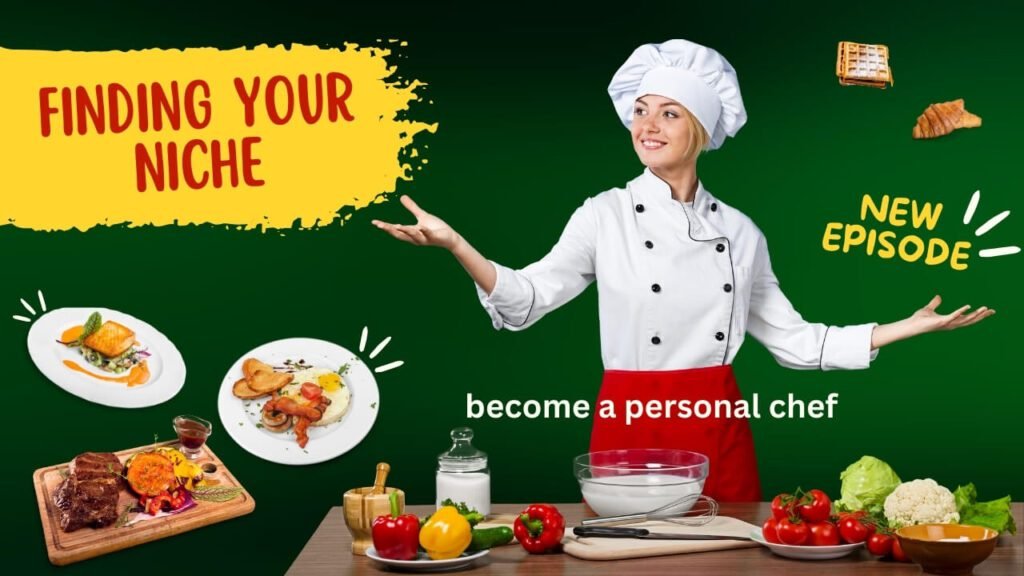 Finding Your Niche: A Guide for Novice Personal Chefs