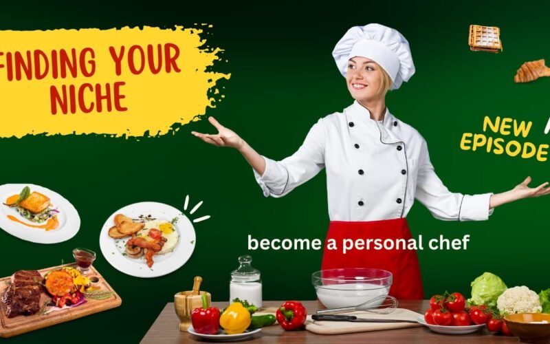 Finding Your Niche: A Guide for Novice Personal Chefs